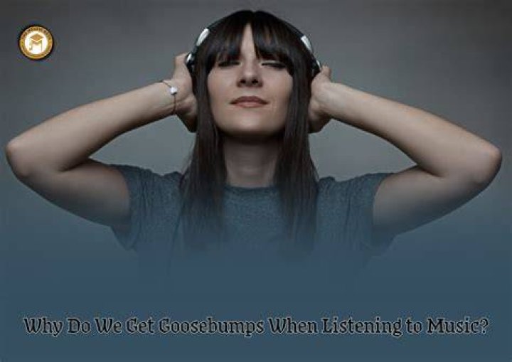 Do you get goosebumps when listening to music rare?