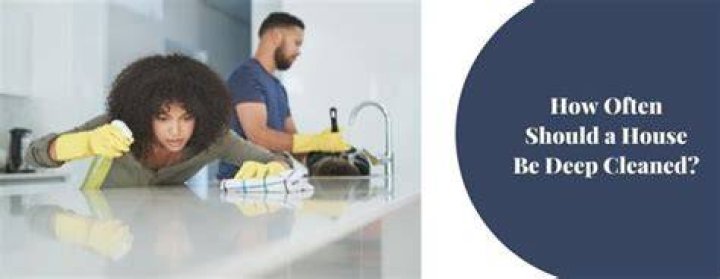 How often should a house be deep cleaned?